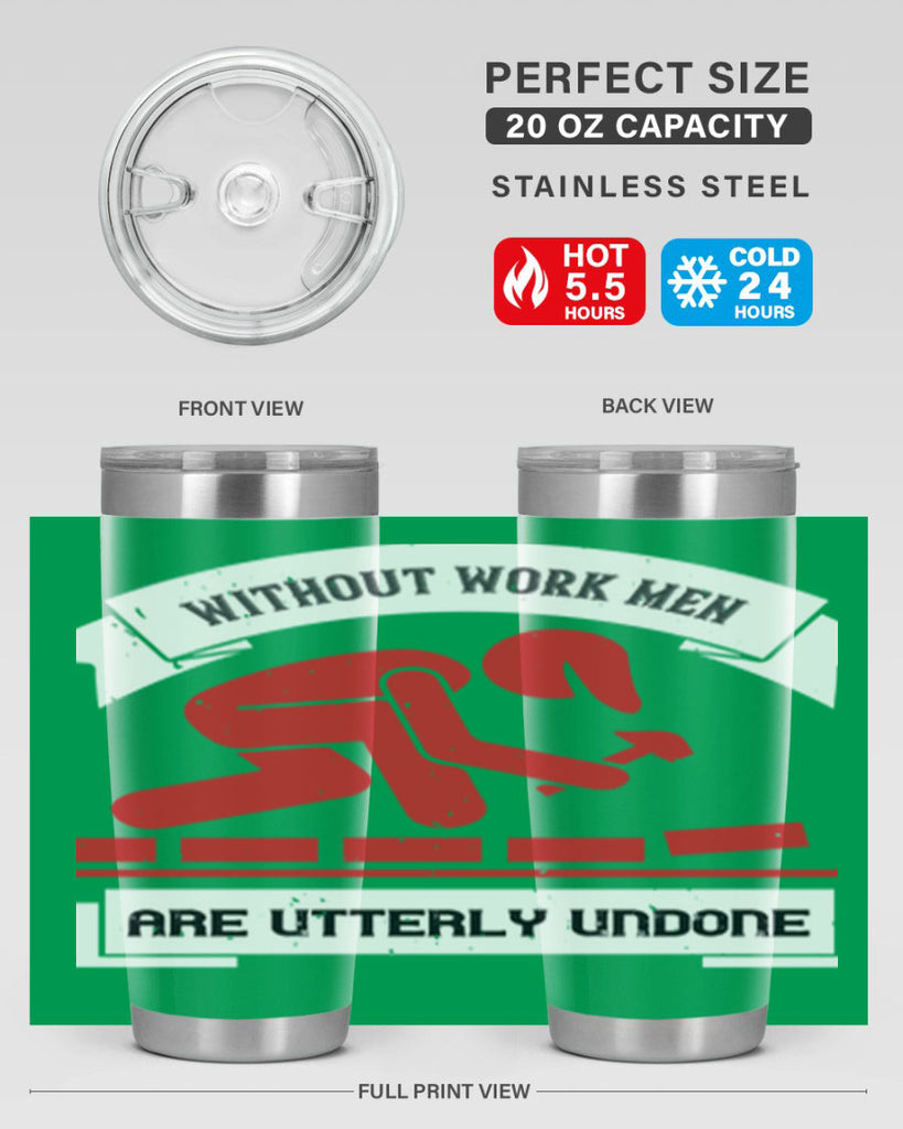 without work men are utterly undone 7#- labor day- Tumbler