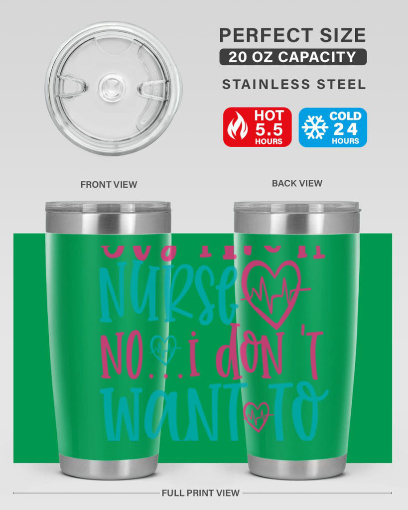 yes im a nurse no i don t want to at it Style Style 4#- nurse- tumbler