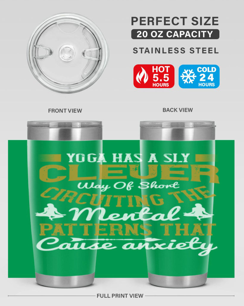 yoga has a sly clever way of short circuiting the mental patterns that cause anxiety 30#- yoga- Tumbler