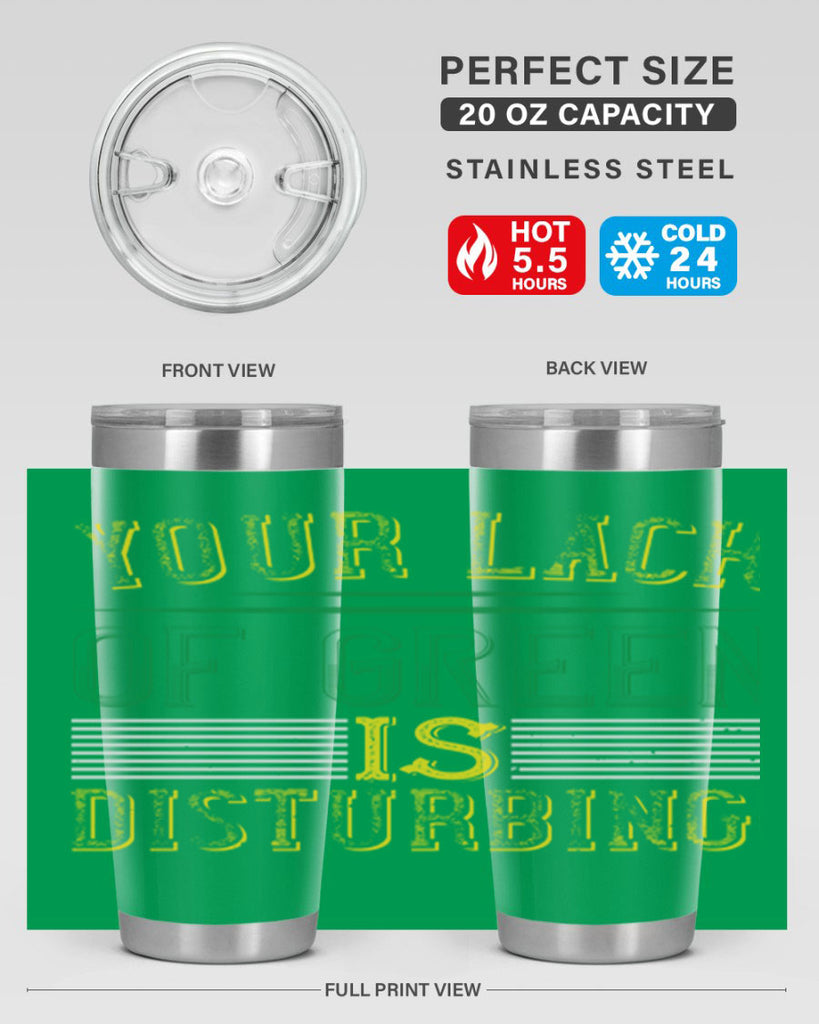 your lack of green is disturbing Style 2#- St Patricks Day- Tumbler