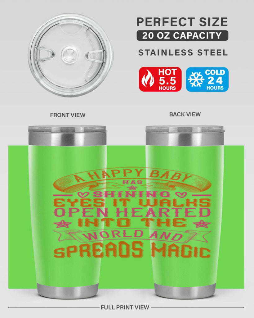 A happy baby has shining eyes It walks open hearted into the world and spreads magic Style 134#- baby- tumbler