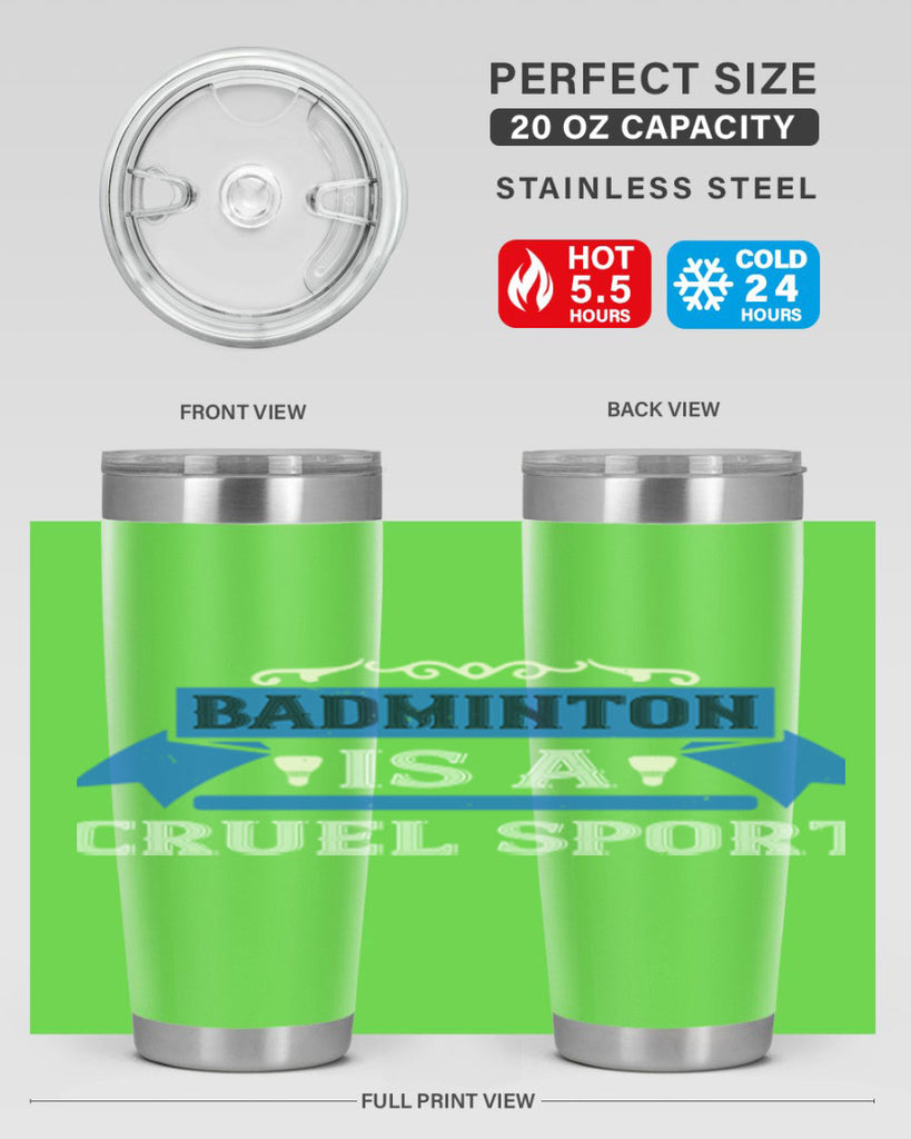 Badminton is a cruel sport 1622#- badminton- Tumbler