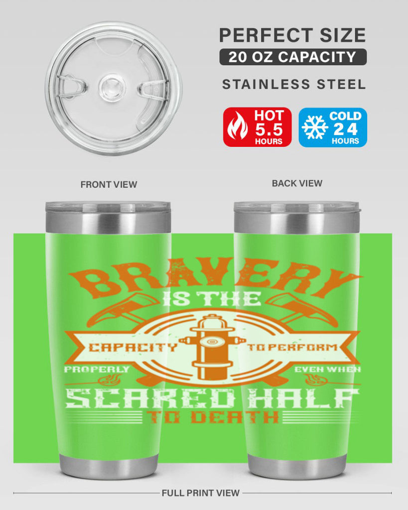 Bravery is the capacity to perform properly even when scared half to death Style 88#- fire fighter- tumbler