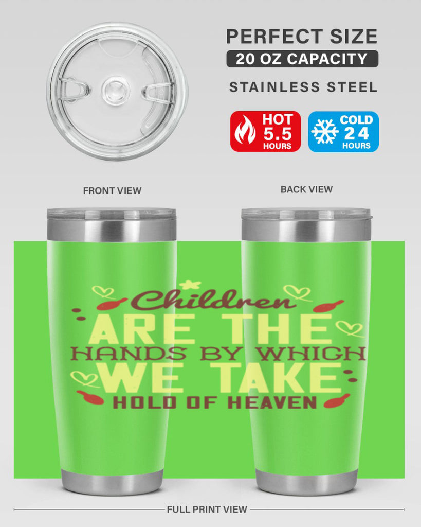 Children are the hands by which we take hold of heaven Style 44#- baby- Tumbler