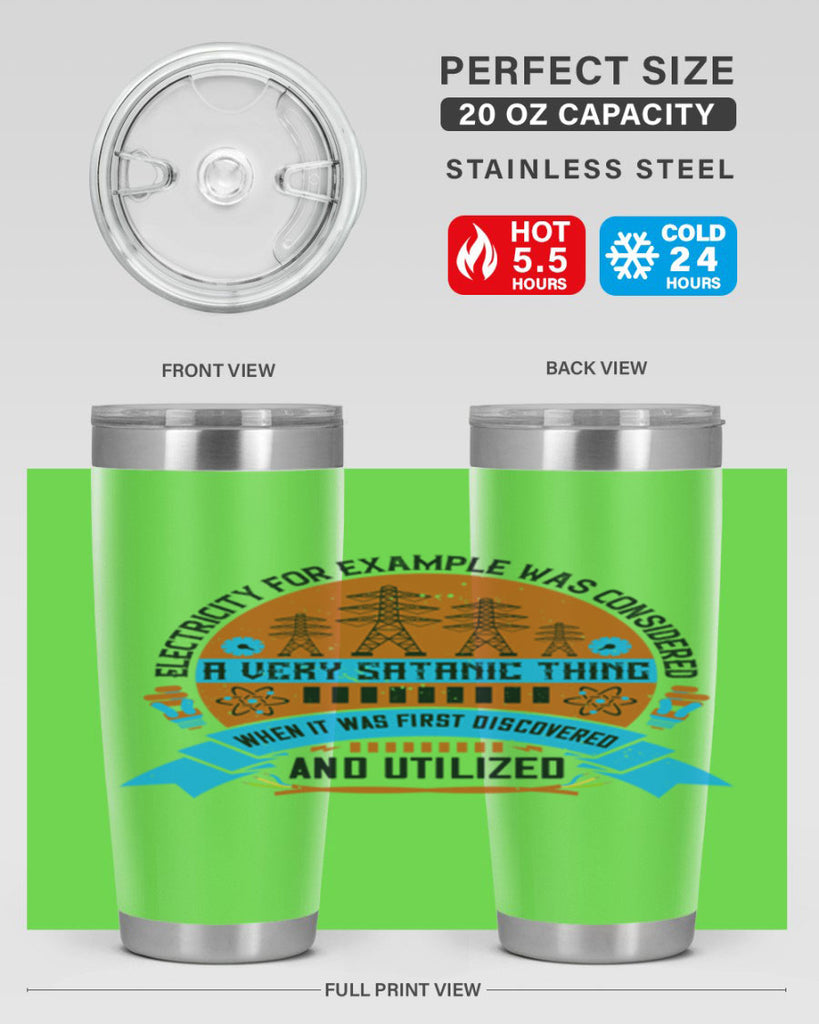 Electricity for example was considered a very Satanic thing when it Style 48#- electrician- tumbler