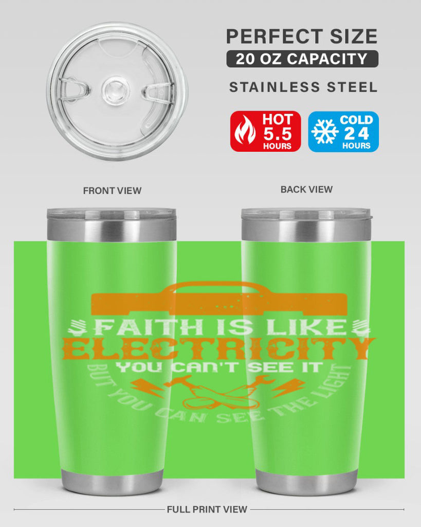 Faith is like electricity You cant see it but you can see the light Style 41#- electrician- tumbler