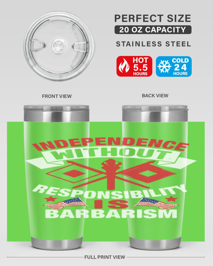 Independece without responsibilty barbarism Style 20#- Fourt Of July- Tumbler