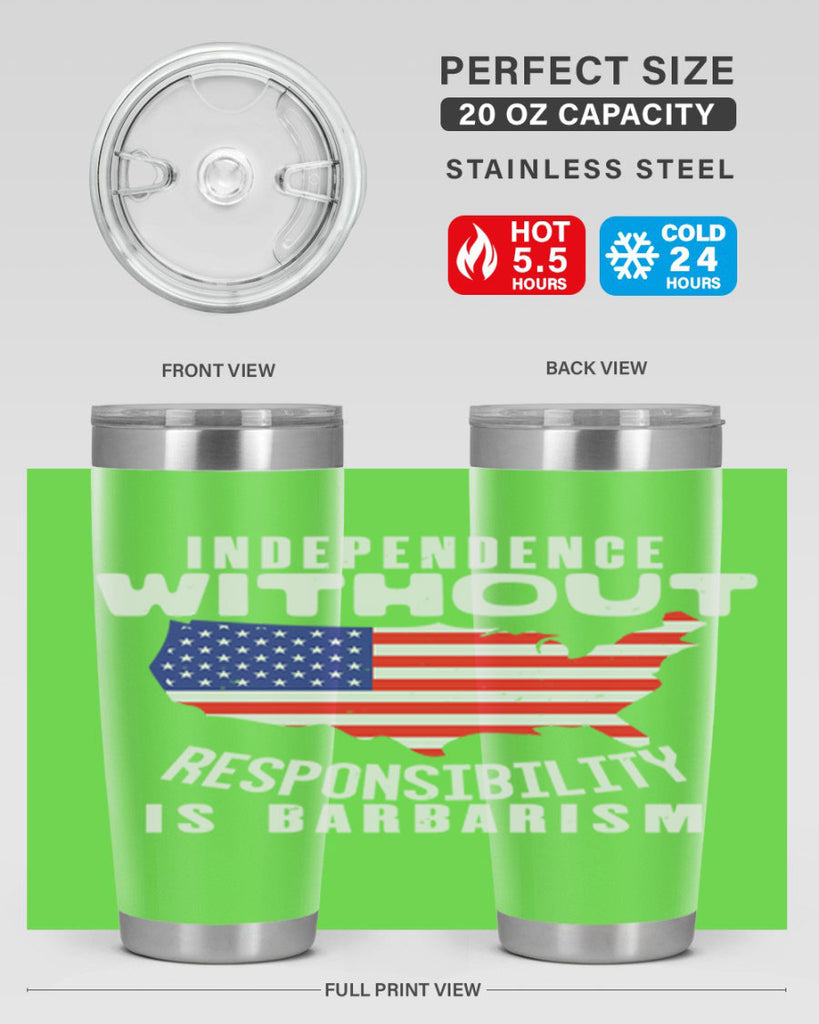 Independence without responsibility is barbarism Style 27#- Fourt Of July- Tumbler