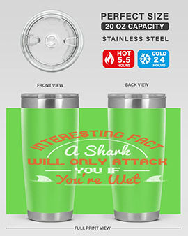 Interesting fact a shark will only attack you if youre wet Style 64#- shark  fish- Tumbler