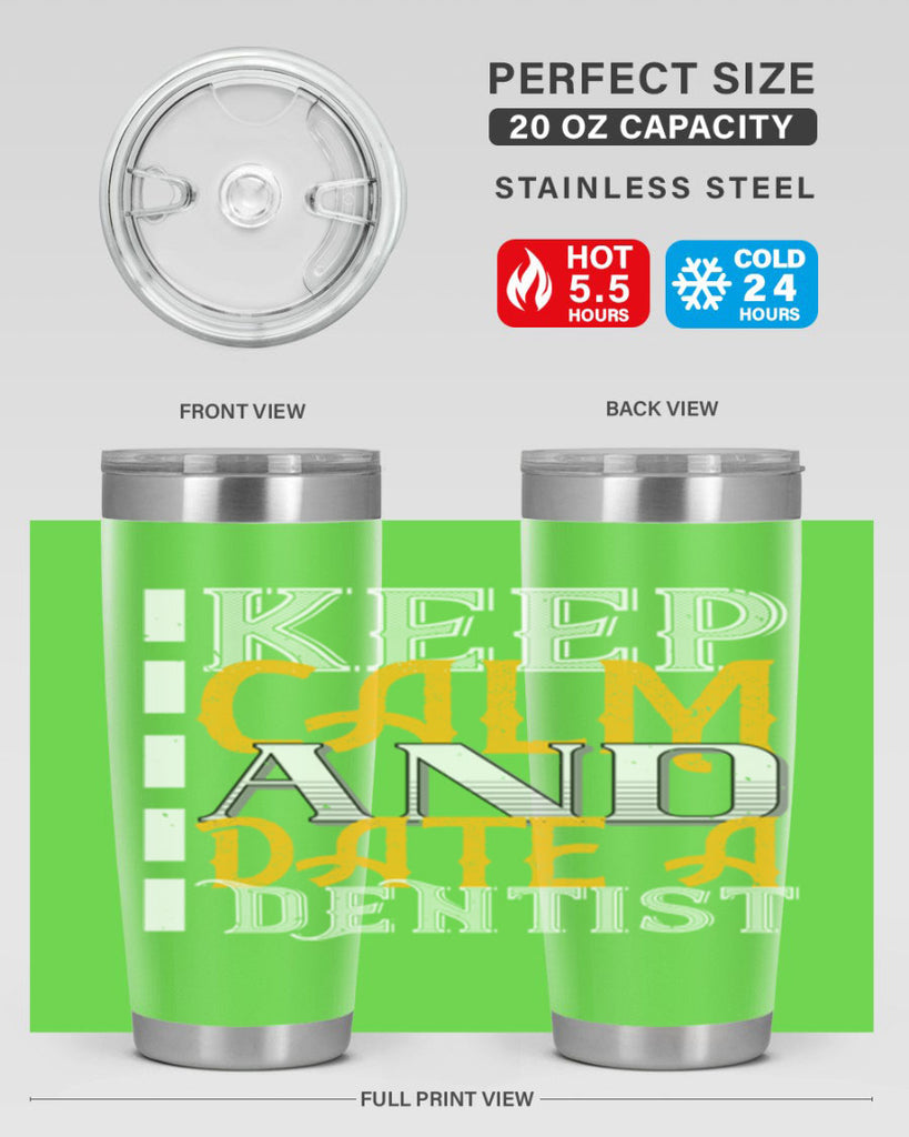 Keep calm and date a dentist Style 29#- dentist- tumbler