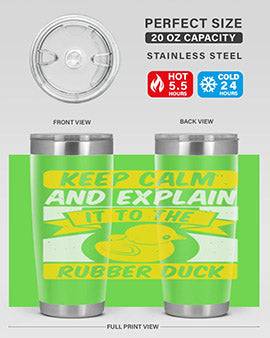 Keep calm and explain it to the rubber duck Style 31#- duck- Tumbler