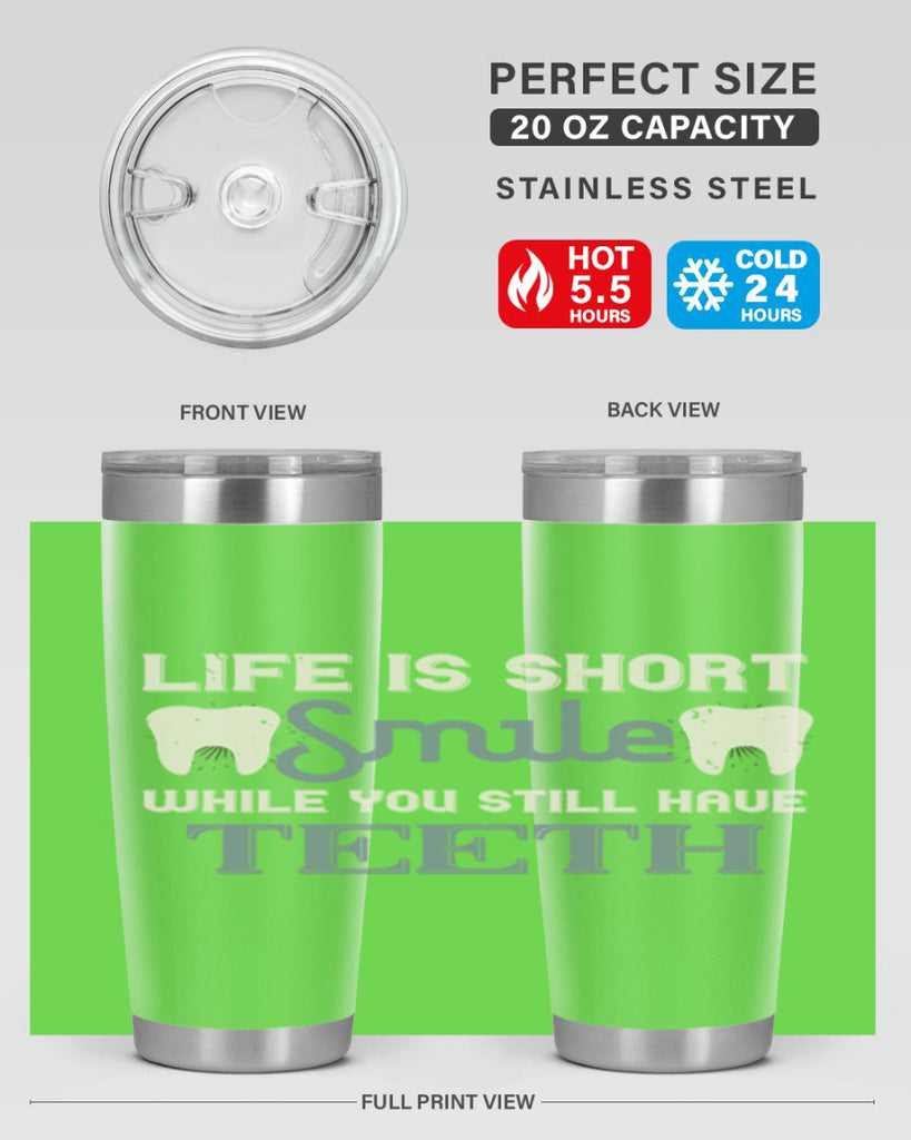 Life is short smile while you still Style 27#- dentist- tumbler