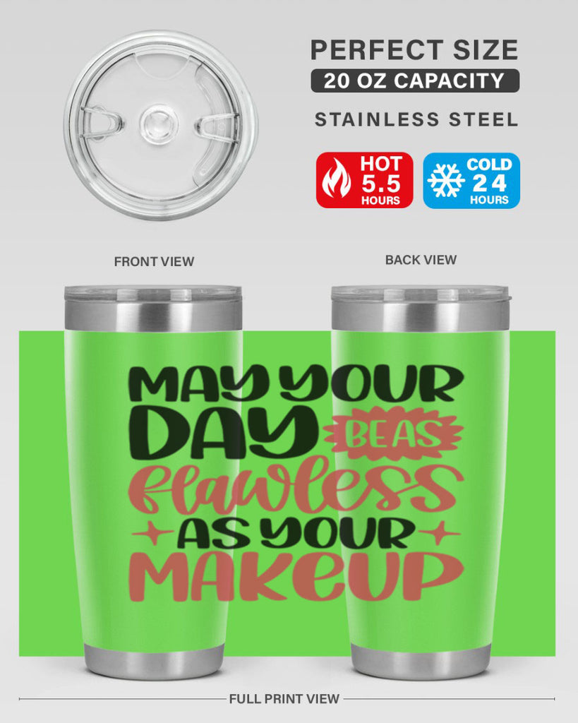 May Your Day Be As Flawless As Your Makeup Style 37#- make up- Tumbler