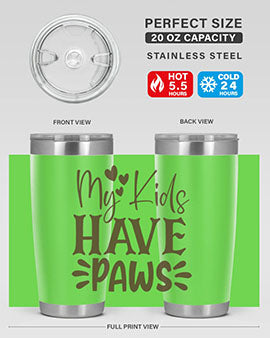 My Kids Have Paws Style 21#- cat- Tumbler