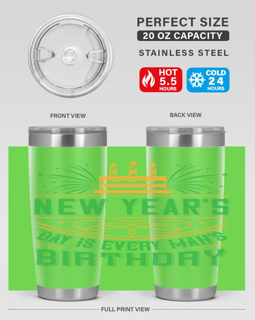 New Years Day is every mans birthday Style 62#- birthday- tumbler