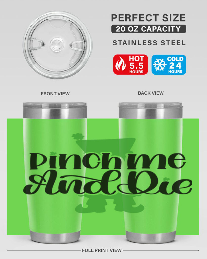 Pinch Me And Die Style 38#- St Patricks Day- Tumbler