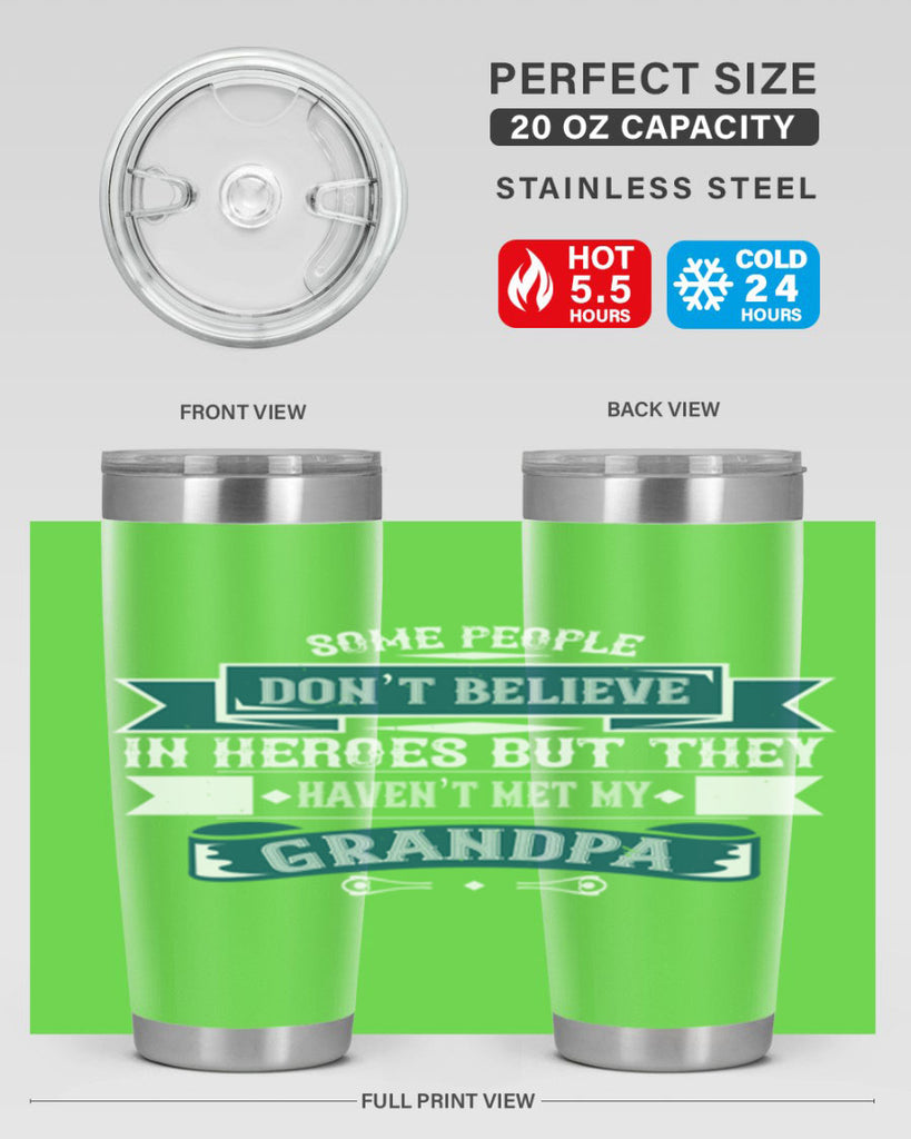 Some people don’t believe in HEROES but they haven’t met my Grandpa 67#- grandpa - papa- Tumbler