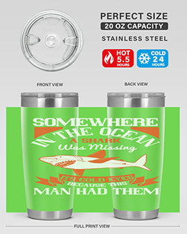 Somewhere in the ocean a shark was missing its cold eyes because this man had them Style 20#- shark  fish- Tumbler