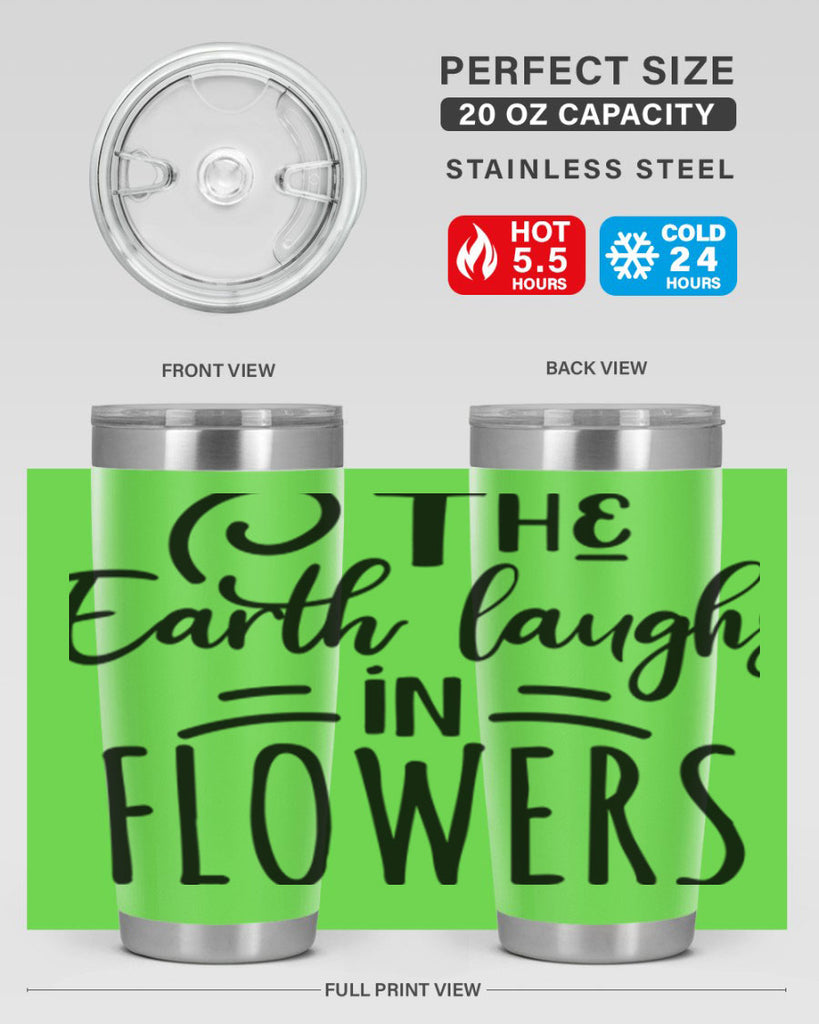 The EARTH LAUGHS in FLOWERS 546#- spring- Tumbler