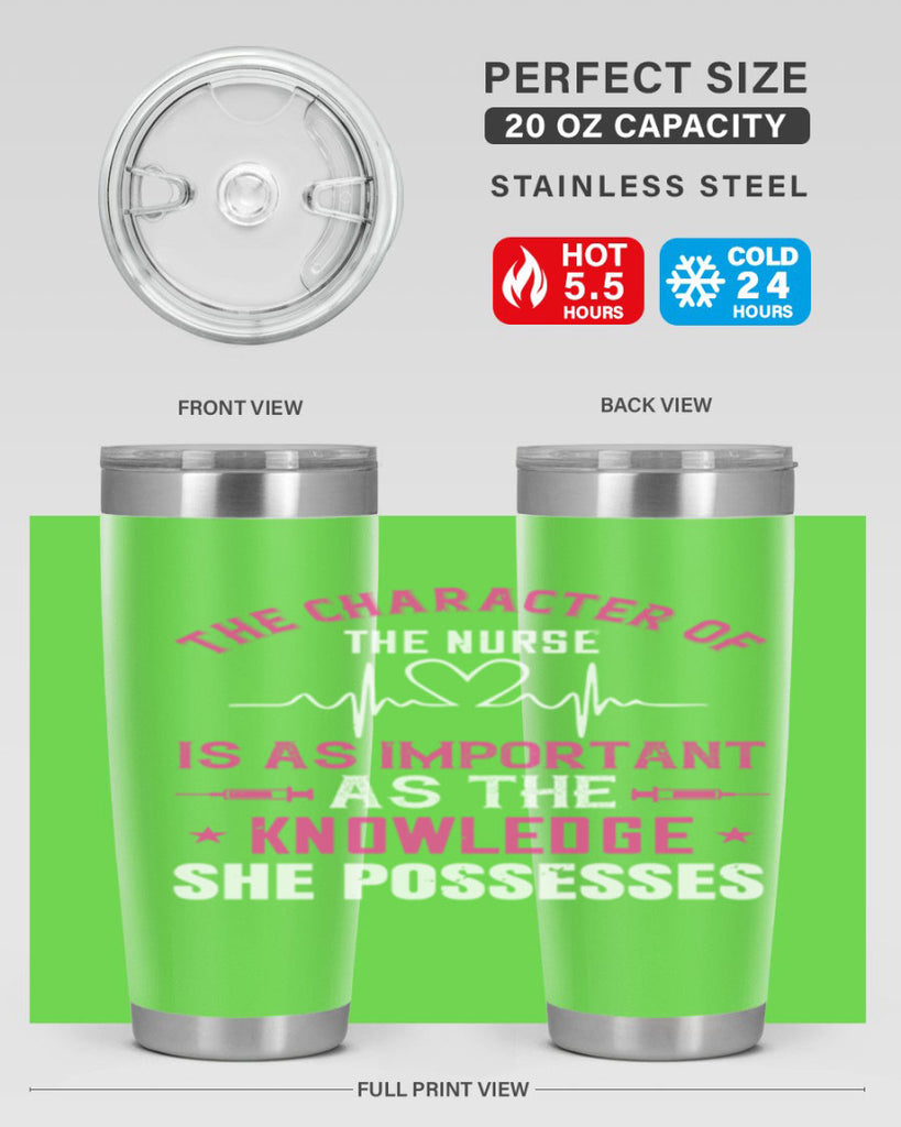 The character of the nurse is as important as the knowledge she possesses Style 262#- nurse- tumbler