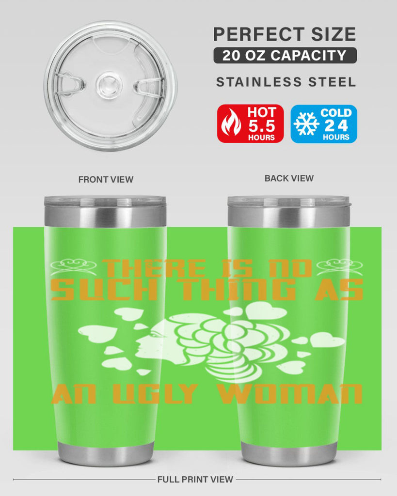 There is no such thing as an ugly woman Style 25#- womens day- Tumbler