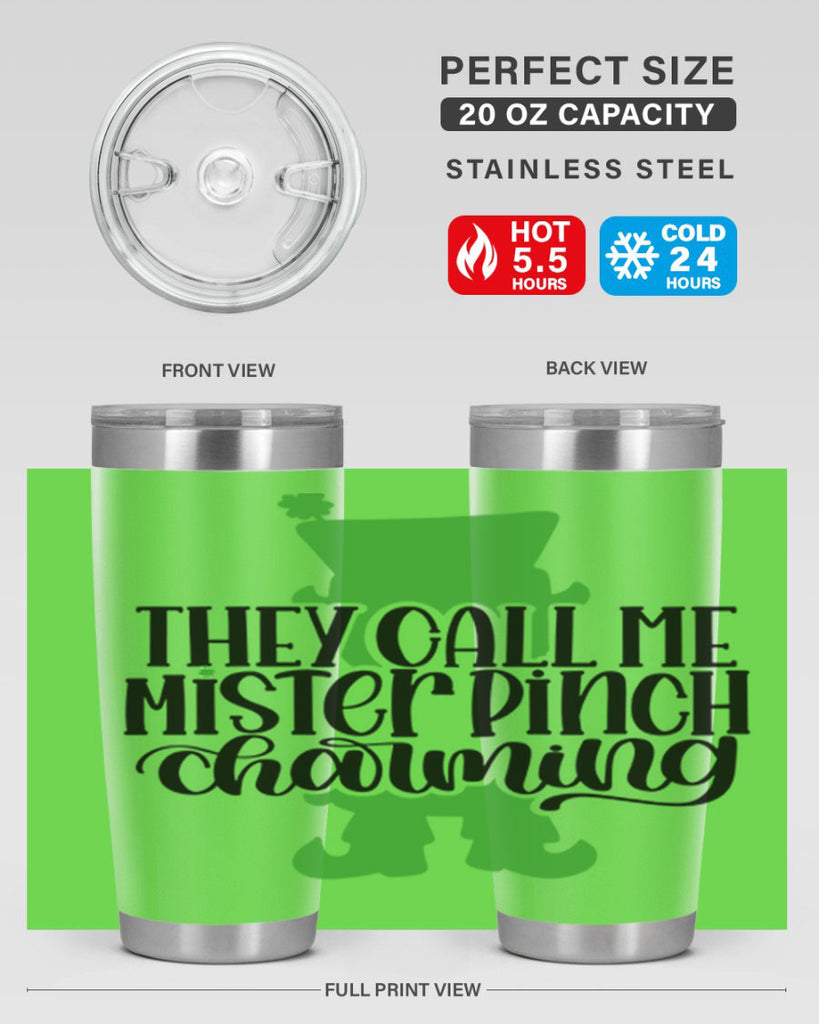 They Call Me Mister Pinch Charming Style 24#- St Patricks Day- Tumbler
