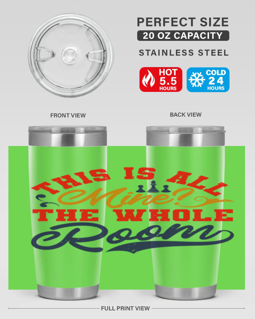 This is all mine The whole room 18#- chess- Tumbler