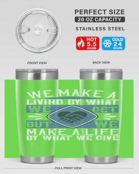 We make a living by what we get but we make a life by what we give Style 11#- volunteer- Tumbler