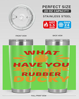 What Have You Done To Rubber Ducky Style 9#- duck- Tumbler
