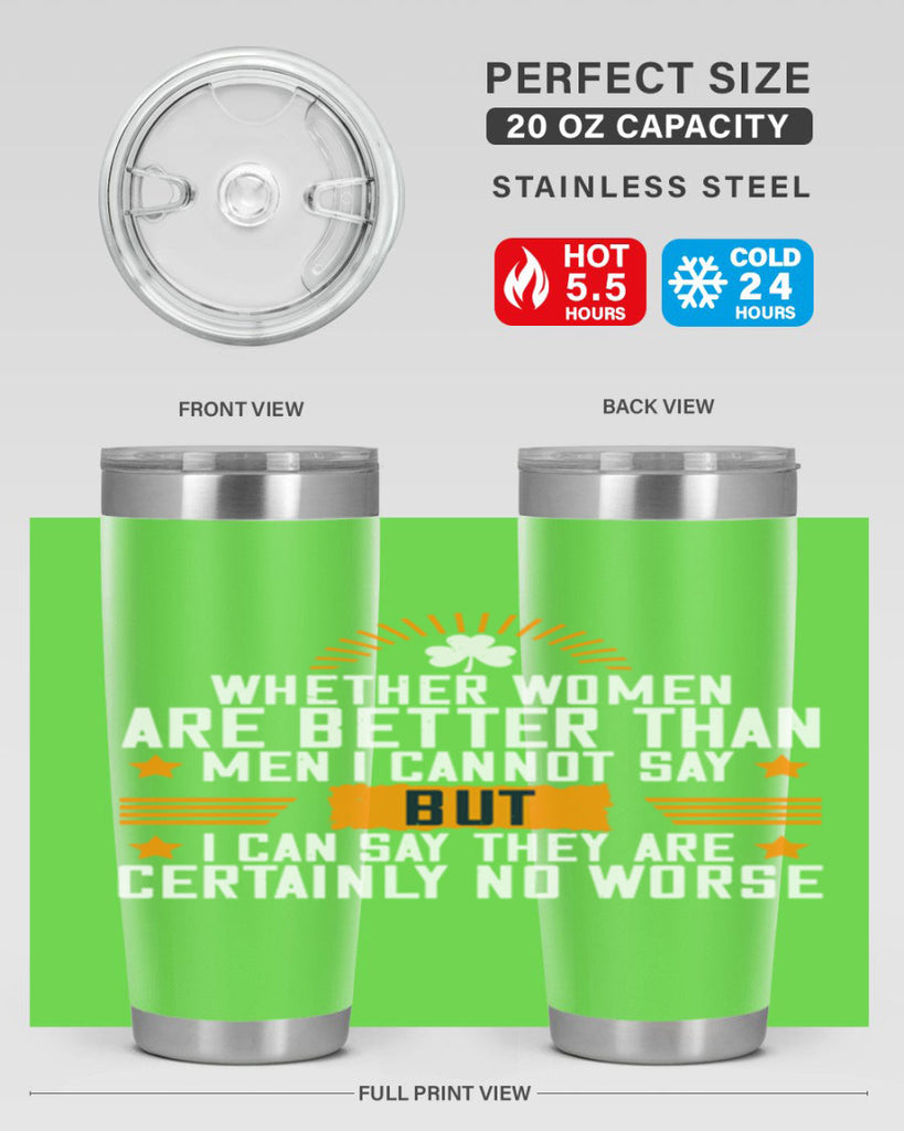 Whether women are better than men I cannot say – but I can say they are certainly no worse Style 19#- womens day- Tumbler