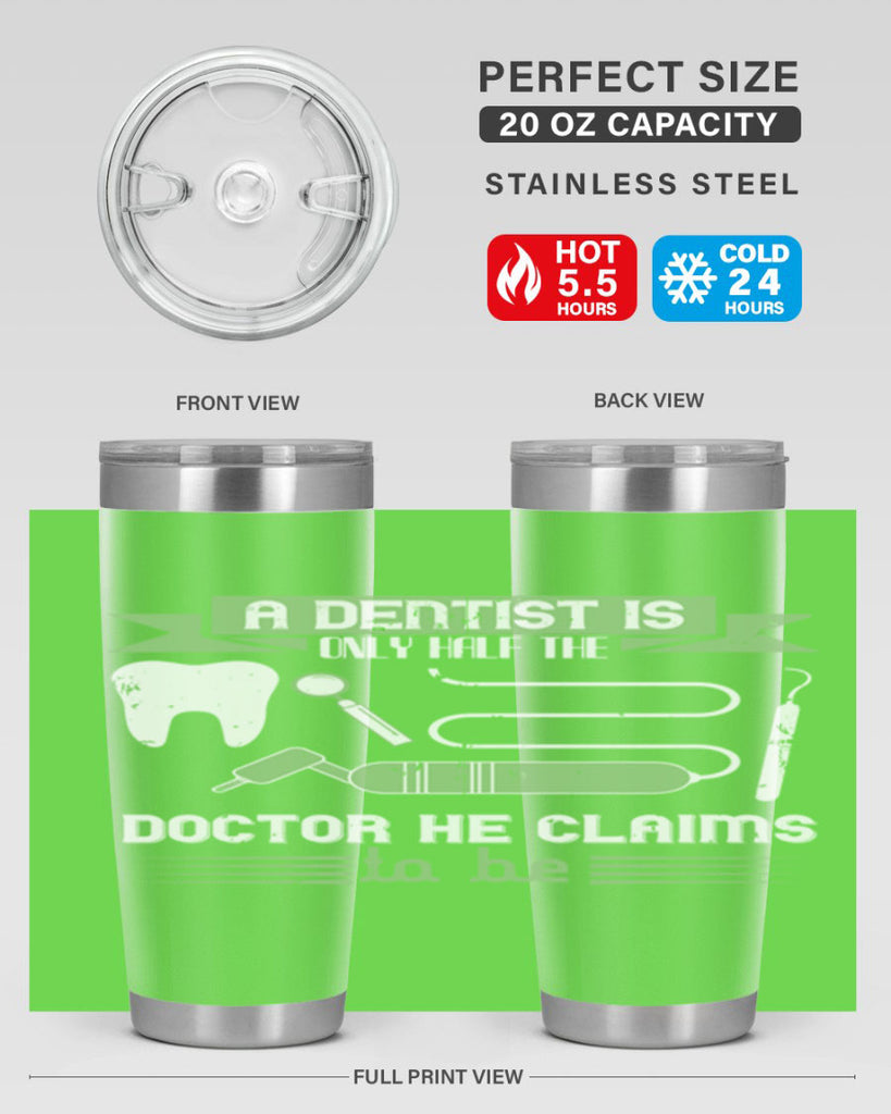 “A dentist is only half the Style 5#- dentist- tumbler
