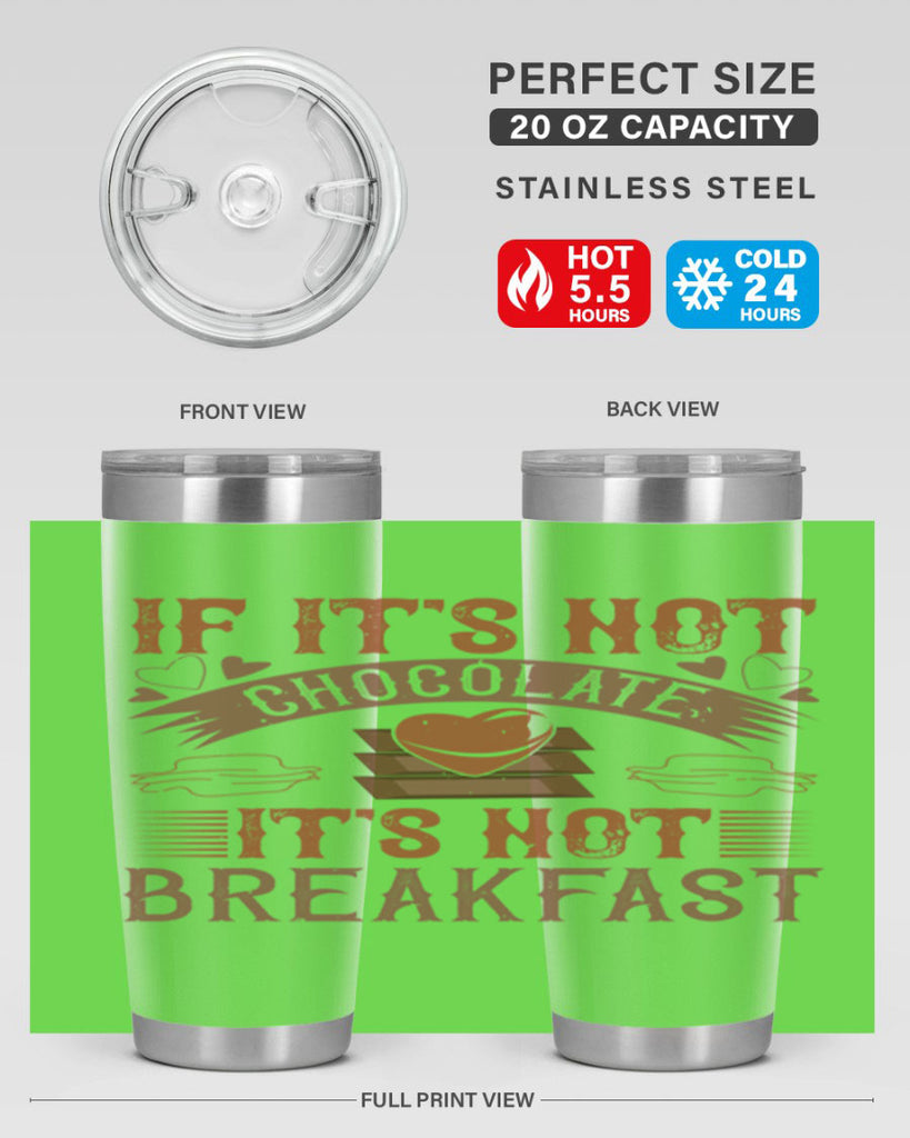 “if its not chocolate its not breakfast 7#- chocolate- Tumbler