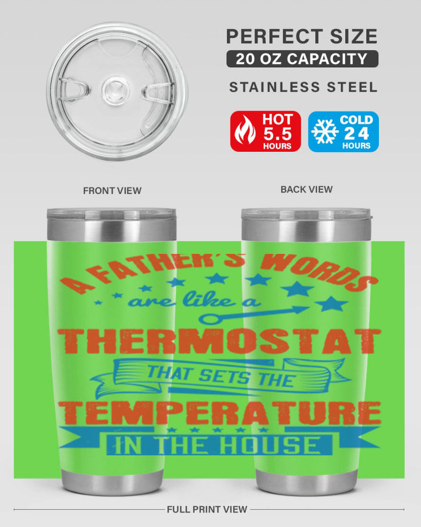 a father’s words are like a thermostat that sets the temperature in the house 233#- fathers day- Tumbler