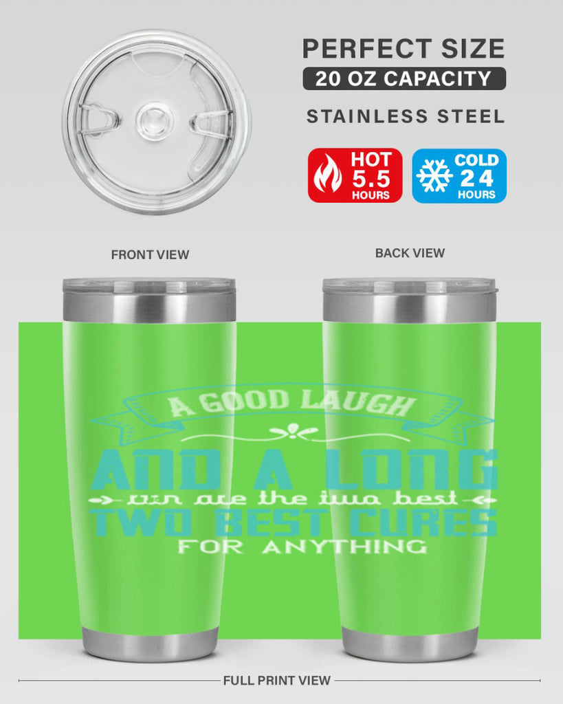 a good laugh and a long run are the two best cures for anything 50#- running- Tumbler