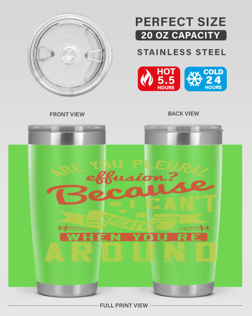 are you pleural effusion because i cant breathe when youre around Style 28#- medical- tumbler