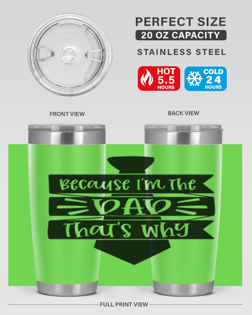 because im the dad thats why 74#- fathers day- Tumbler