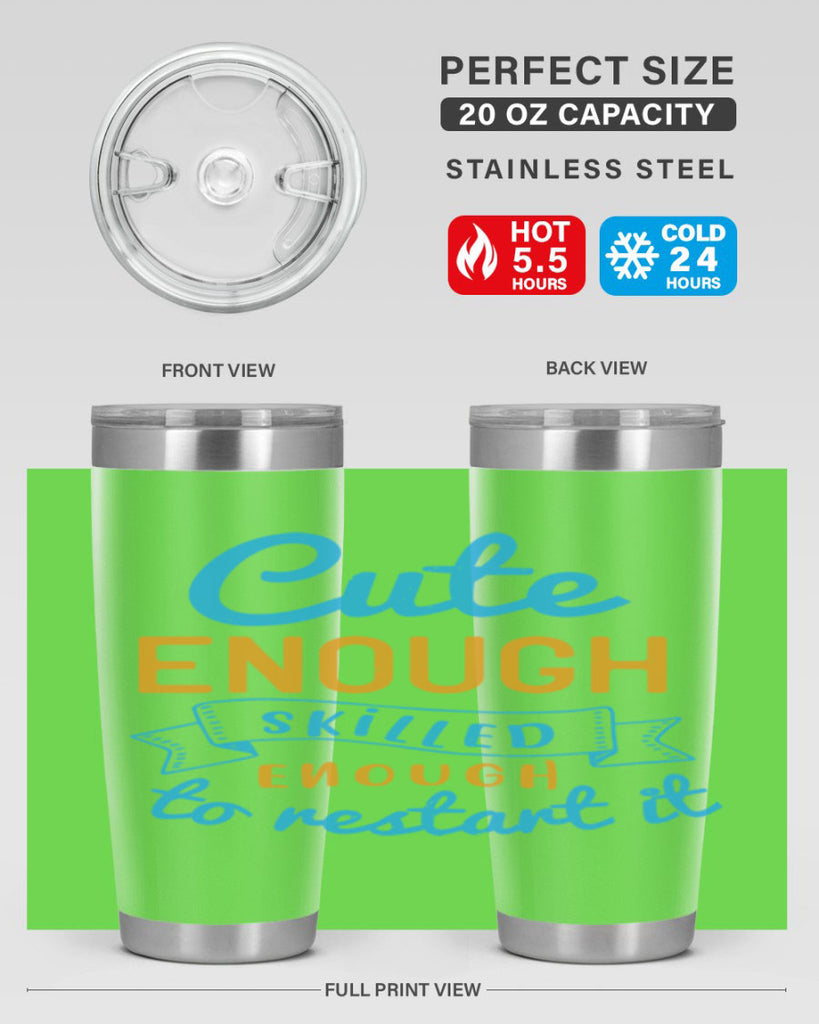 cute enough skilled enough to restart it Style 3#- medical- tumbler
