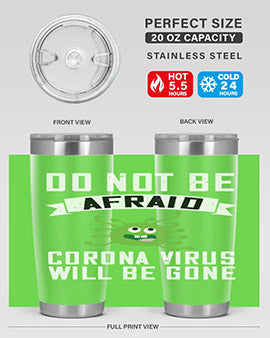 do not be afraid corona virus will be gone Style 56#- corona virus- Tumbler