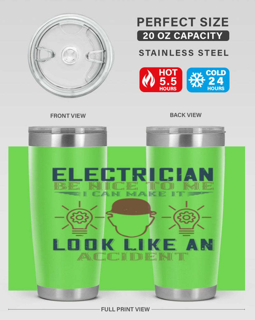 electrician nice to me i can make it look like an accident Style 68#- engineer- tumbler