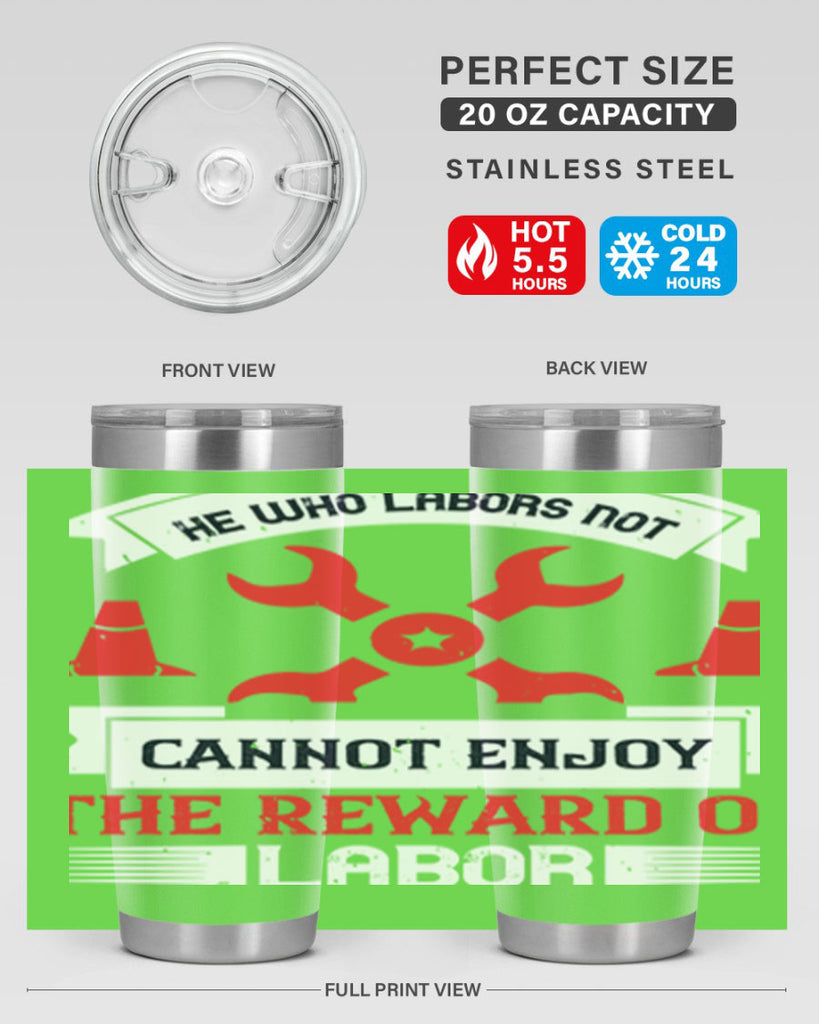 he who labors not cannot enjoy the reward of labor 38#- labor day- Tumbler