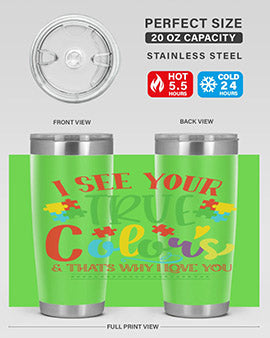 i see your true colors thats why i love you Style 24#- autism- Tumbler