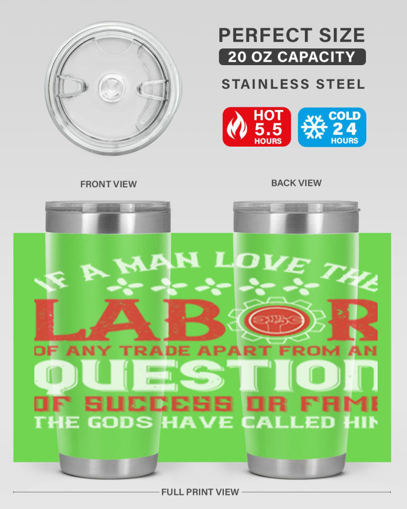 if a man love the labor of any trade apart from any question of success 36#- labor day- Tumbler