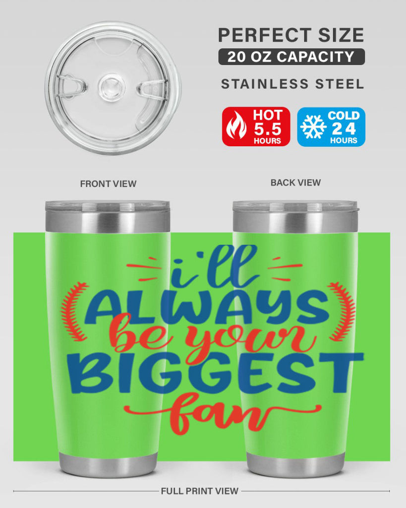 ill always be your biggest fan 2073#- baseball- Tumbler