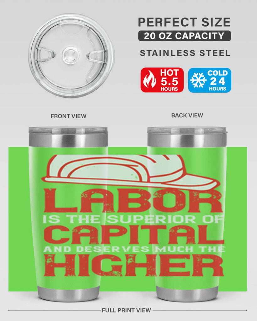 labor is the superior of capital and deserves much the higher consideration 27#- labor day- Tumbler