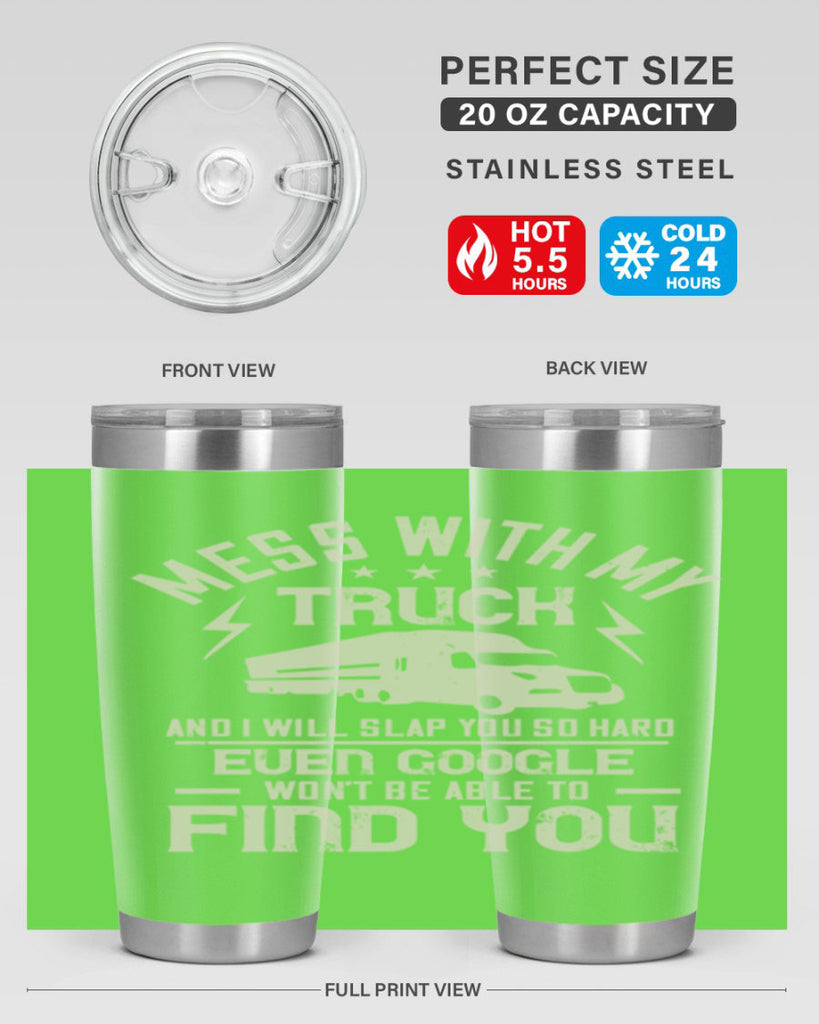 mess with my truck and i will slap z Style 31#- truck driver- tumbler