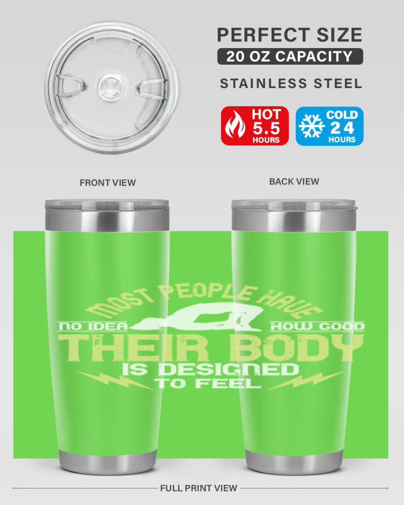 most people have no idea how good their body is designed to feel 68#- yoga- Tumbler