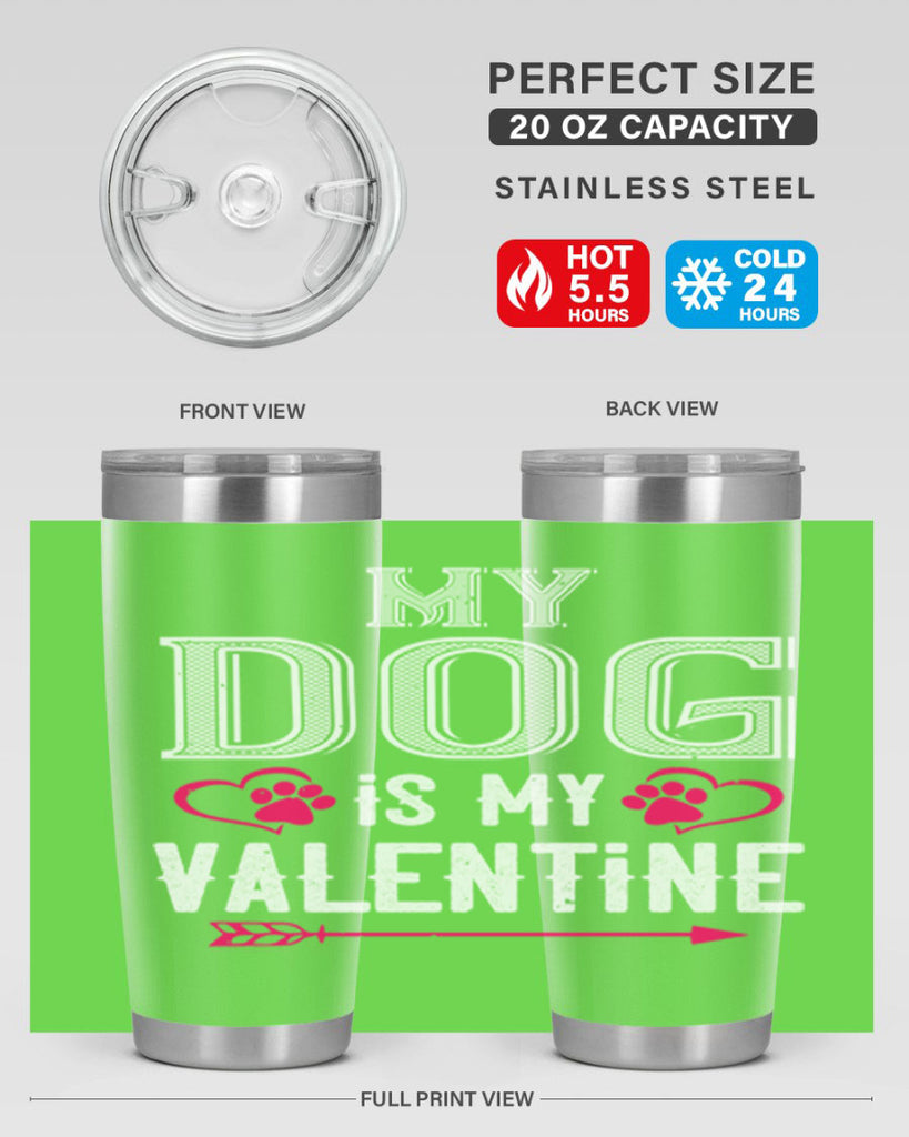 my dog is my valentine 38#- valentines day- Tumbler