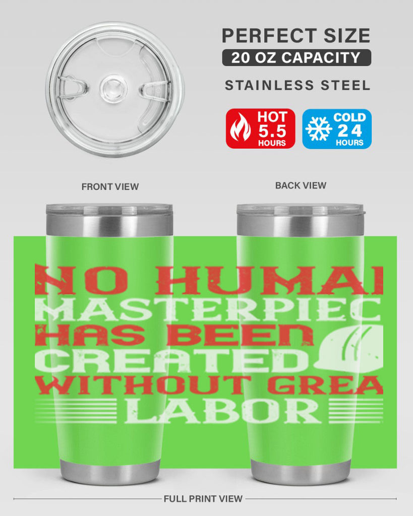 no human masterpiece has been created without great labor 24#- labor day- Tumbler