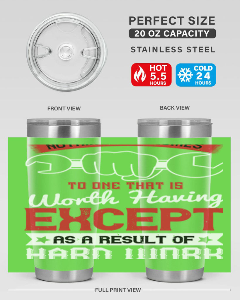 nothing ever comes to one that is worth having except as a result of hard work 23#- labor day- Tumbler