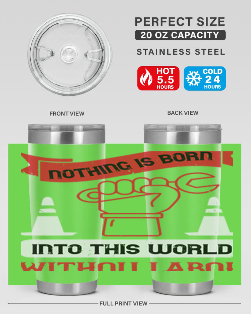 nothing is born into this world without labor 22#- labor day- Tumbler